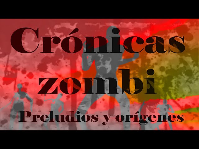 Vídeo relacionado con Crónicas zombi: Preludios y orígenes I