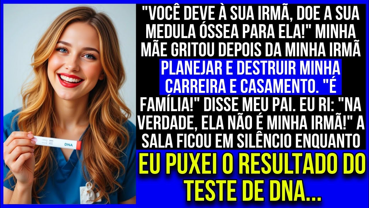 Ela não é minha irmã: recusei-me a doar medula óssea depois que ela arruinou minha carreira