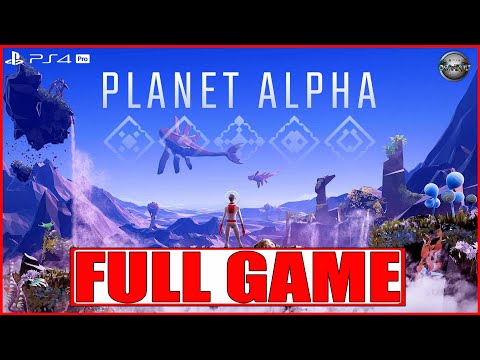 Planet Alpha FULL GAME Walkthrough Gameplay PS4 Pro (No Commentary)