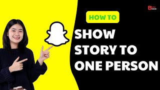 How To Show Snapchat Story To One Person (New 2025)