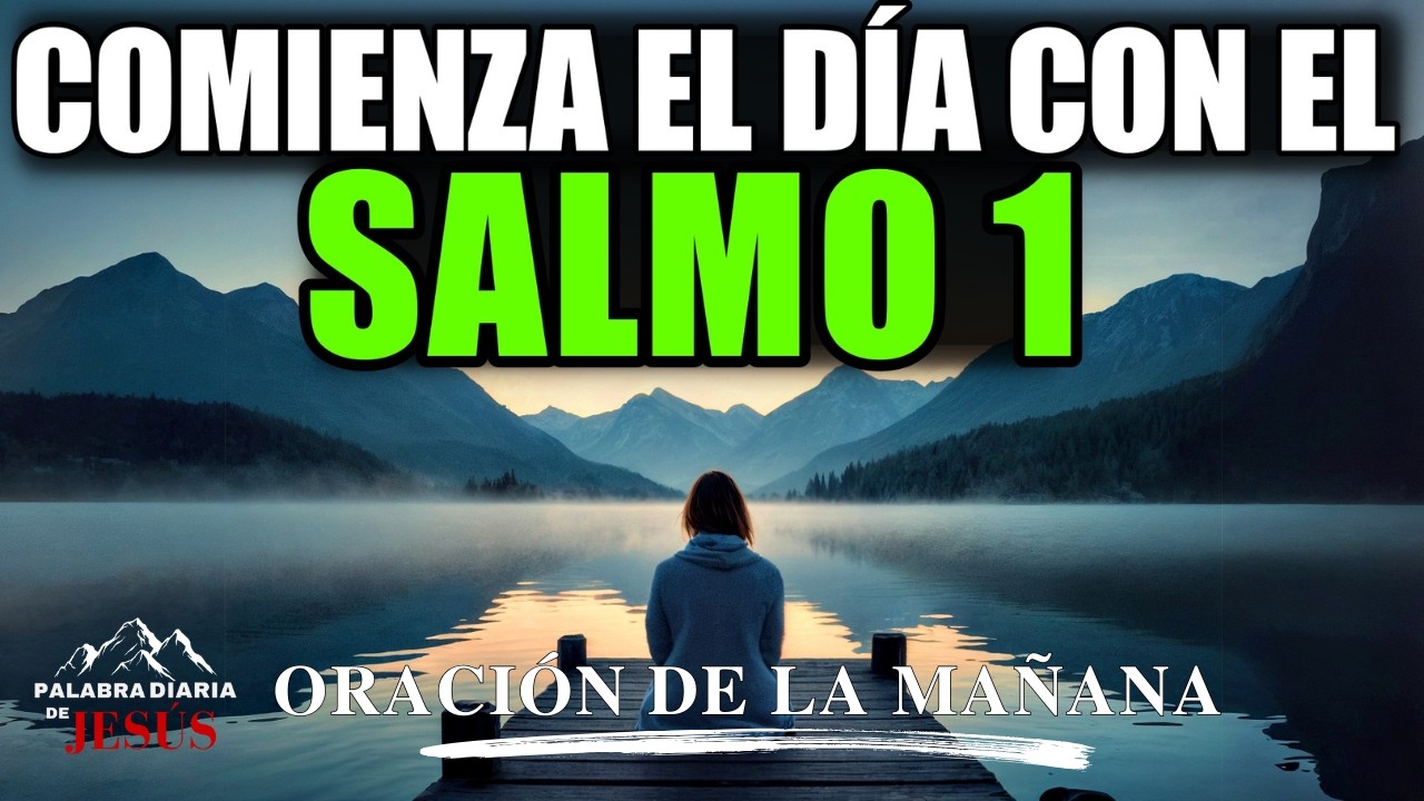ORACIÓN DE LA MAÑANA CON EL SALMO 1 | Comienza el Día Caminando en la Bendición de Dios
