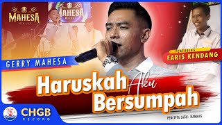 Download lagu Gerry Mahesa - Haruskah Aku Bersumpah - MAHESA MUSIC  | mp3