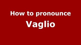 How to pronounce Vaglio