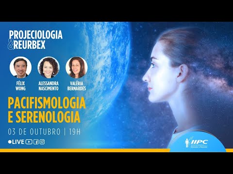 Pacifismologia e Serenologia | ESPECIAL PROJECIOLOGIA & REURBEX #5