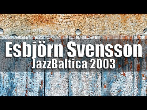 Esbjörn Svensson Trio & Schleswig-Holstein Chamber Orchestra - JazzBaltica 2003 [high quality]