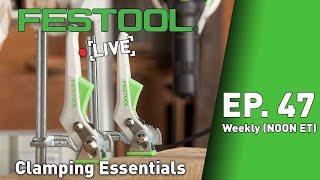 Festool Live Episode 47 - Clamping Essentials