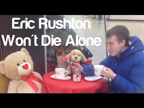 Eric Rushton Won't Die Alone