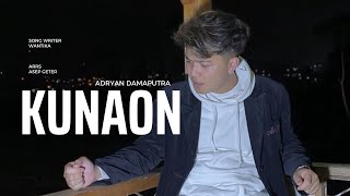 Download lagu ADRYAN DAMAPUTRA - KUNAON mp3 Download lagu ADRYAN DAMAPUTRA - KUNAON mp3