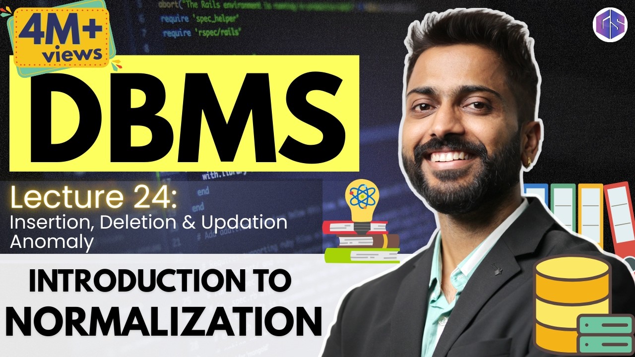 Lec-20: Introduction to Normalization | Insertion, Deletion & Updation Anomaly
