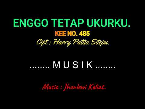 KEE 485 (Karaoke Version) - Jhonlewi Keliat. ENGGO TETAP UKURKU.