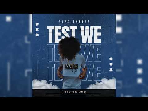 Yung Choppa- Test We (Clean Version)