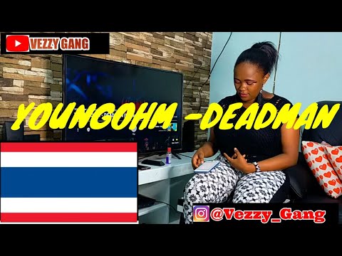 @YOUNGOHM - DEADMAN | AFRICAN FIRST REACTION TO THAI RAP!!!