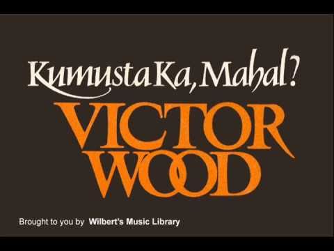 KUMUSTA KA, MAHAL - Victor Wood