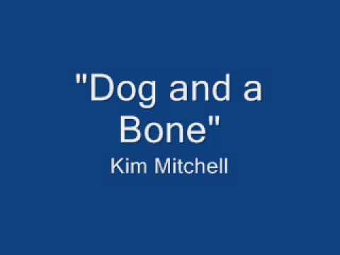 Dog and a Bone - Kim Mitchell