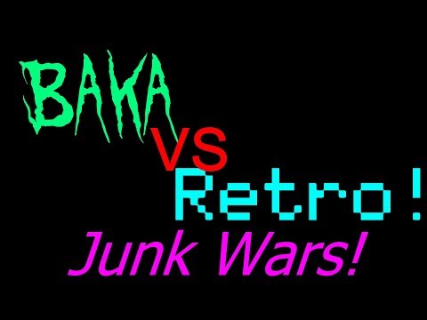 Baka VS Retro! Junk Wars... Episode 1