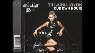 The Music Lovers -  Our Own House (Original Mix)