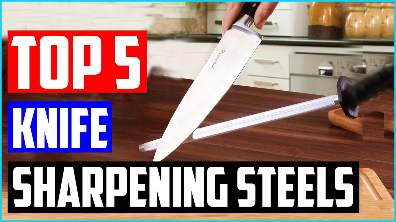 Best Knife Sharpening Steels - Top 5 Knife Sharpening Steel Review