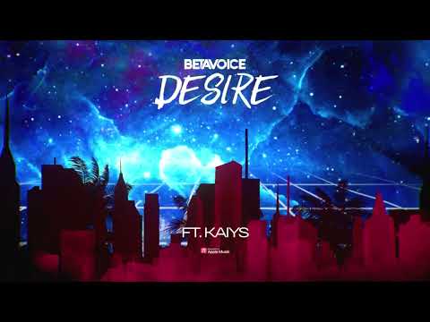 Betavoice ft. KAIYS - Desire (My Last Track)