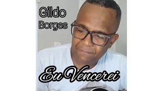 Eu Vencerei - Gildo Borges - cover Silvan Santos