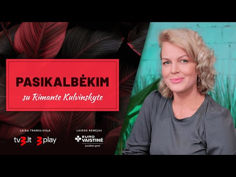 PASIKALBĖKIM su Rimante Kulvinskyte