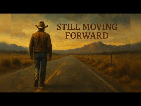 Still Moving Forward-The Cowboy’s Creed | Country Ballad  songs