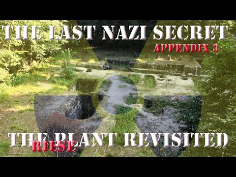 THE LAST NAZI SECRET - THE RIESE PLANT - THE NUCLEAR - APPENDIX 4