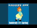 Raggedy Anne: Suddenly It's Spring (GR Mix)