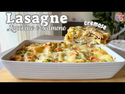 Lasagne con ZUCCHINE e SALMONE AFFUMICATO cremose e facilissime - Pasticcio di Zucchine e Salmone
