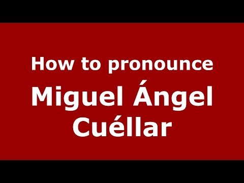 How to pronounce Miguel Ángel Cuéllar (Spanish/Argentina) - PronounceNames.com