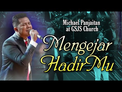 Mengejar HadirMu | Michael Panjaitan at GSJS Church