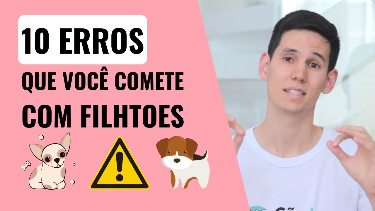 10 erros que você comete com o seu CACHORRO FILHOTE