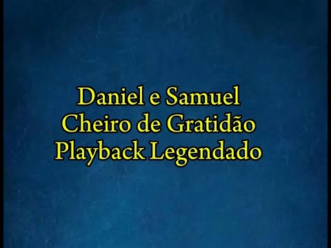 Cheiro de Gratidão - Daniel e Samuel Playback Legendado