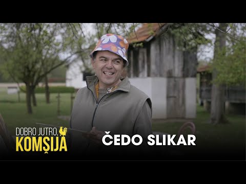 ČEDO SLIKAR - DOBRO JUTRO, KOMŠIJA (SEZONA 2)