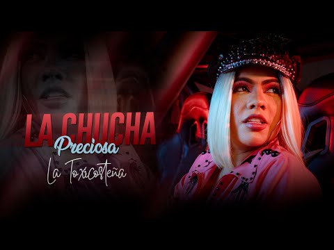 LA CHUCHA PRECIOSA - La Toxicosteña (Video oficial)