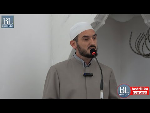 Hutbe - Përgatitje e veçantë për Xhuma - Hoxhë Bedri Lika