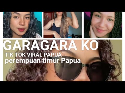 GARA-GARA KO BII'MG BRIANWABISER!!TIK TOK VIRAL TERBARU PEREMPUAN TIMUR PAPUA
