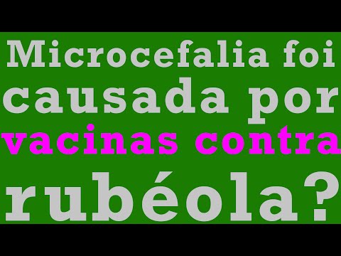 Será que é verdade? - Microcefalia foi causada por vacinas contra rubéola?