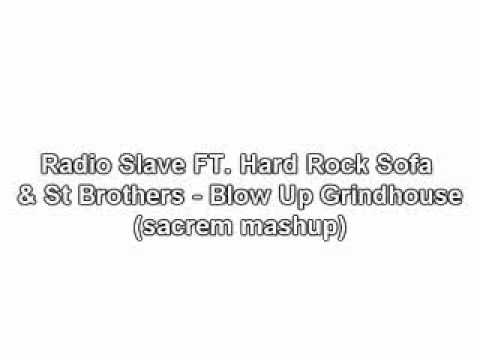 Radio Slave ft. Hard Rock Sofa & ST Brothers - Blow Up Grindhouse(sacrem mashup)