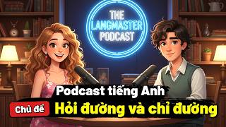 CÁCH HỎI VÀ CHỈ ĐƯỜNG TRONG TIẾNG ANH SIÊU DỄ CHO NGƯỜI MỚI BẮT ĐẦU | Podcast Tiếng Anh