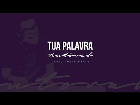 TUA PALAVRA - Paulo César Baruk 