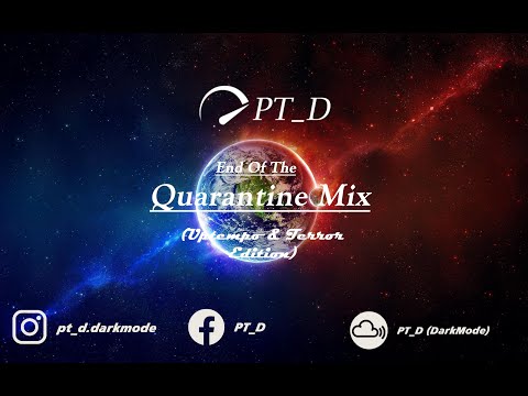 PT_D | End Of Quarantine Mix (Final Ep.) (Uptempo & Terrorcore Edition)