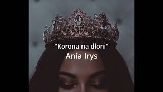 Ania Irys - Korona na dłoni