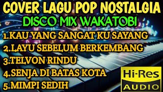 Download lagu COVER LAGU POP NOSTALGIA DISCO MIX WAKATOBI POPULER COCOK UNTUK TEMAN AKTIVITAS mp3