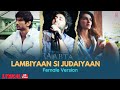 Lambiyaan Si Judaiyaan | Female Version | Lyrical  | Arjit Sing | Raabta | Lyrics Flat |