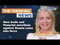 New trade and financial sanctions against Russia come into force