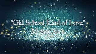 "Old School Kind of Love"-Myster Su'a
