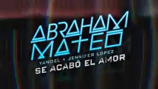 Abraham Mateo, Yandel, Jennifer López - Se Acabó El Amor (Versión 2) (Lyric Vídeo Oficial)