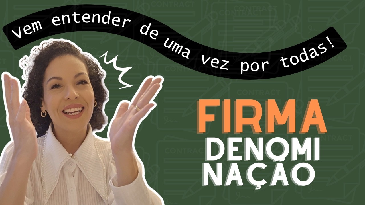 Firma e denominação são a mesma coisa ?! Conheça tudo sobre esses dois tipos de nome empresarial!
