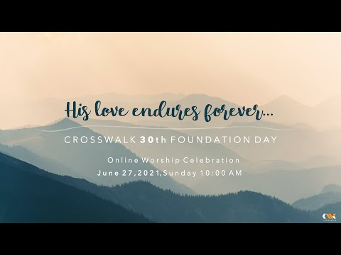 Crosswalk 30th Foundation Day Online Worship Celebration