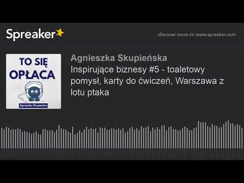 Inspirujące biznesy #5 - toaletowy pomysł, karty do ćwiczeń, Warszawa z lotu ptaka